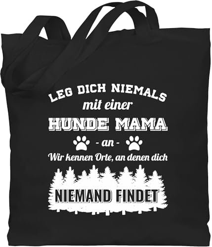 Baumwolltasche - Geschenk für Hundebesitzer - Leg dich niemals mit einer Hunde Mama an - Unisize - Schwarz - haustier tasche hund hundefan mom beutel dog lover bag hundefans mum stofftasche