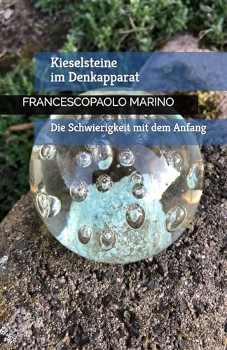 Kieselsteine im Denkapparat: Die Schwierigkeit mit dem Anfang