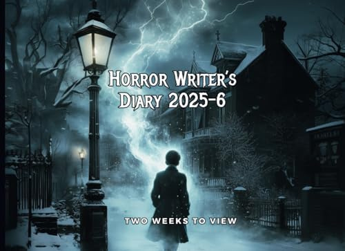 Horror Writer’s Diary 2025-6: Two Weeks To View