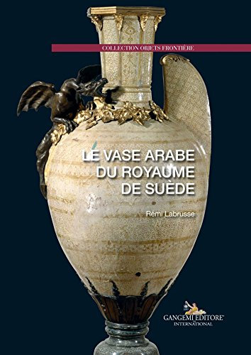 Le vase arabe du royaume de suède (Italian Edition)