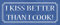 Metall Schild 27x10cm I kiss better than I cook Sprüche Blechschild