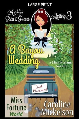 A Bayou Wedding (Miss Fortune World (a Miss Prim & Proper Mystery), Band 3)