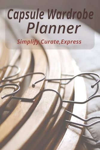 Capsule Wardrobe Planner: Simplify, Curate, Express