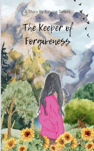 The Keeper of Forgiveness (Journey of Faith, Healing & Restoration, Band 1)
