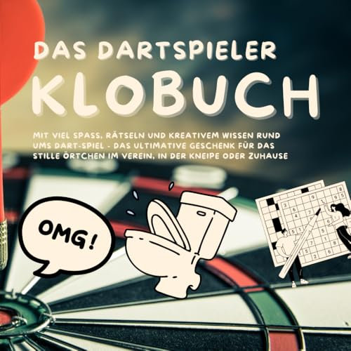 Das Dartspieler Klobuch: mit viel Spaß, Rätseln und kreativem Wissen rund ums DART-SPIEL - das ultimative Geschenk für das Stille Örtchen im Verein, in der Kneipe oder Zuhause