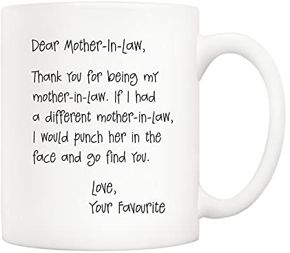 5Aup Funny Mothers Day Gifts for Mother-in-Law, Dear Mother-in-Law, Thank You for Being My Mother-in-Law. Your Favourite Coffee Mug White 11 Oz