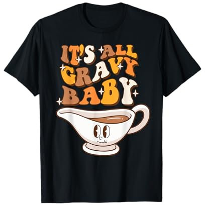 Funny Thanksgiving Dinner Gravy Boat It's All Gravy Baby T-Shirt