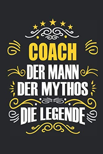 Coach Der Mann Der Mythos Die Legende: Notizbuch, Geschenk Buch mit 110 linierten Seiten