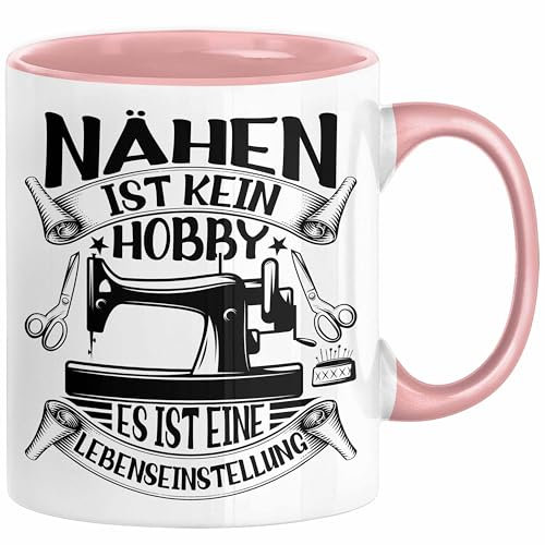 Nähen Geschenk Tasse Geschenkidee Frauen Nähen Ist Kein Hobby Es Ist Eine Lebenseinstellung (Rosa)
