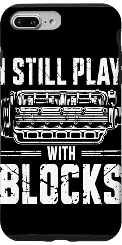 I Still Play With Blocks Motor Car Engine Builder Mechanic Case for iPhone 7 Plus/8 Plus