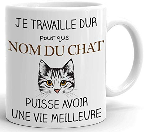 Tasse Mug Personnalisable Nom du Chat- Je Travaille dur pour que Mon Chat puisse avoir une Vie Meilleure - Cadeau Humour Amusant