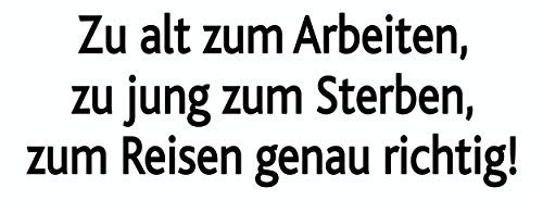carstyling XXL Aufkleber Zu alt zum Arbeiten, zu jung zum Sterben, zum Reisen genau richtig! 70 x 190 mm