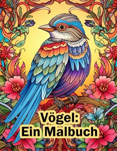 Vögel - Ein Malbuch: Ein Malbuch für Erwachsene und Senioren zur Entspannung und zum kreativen Abbau von Stress
