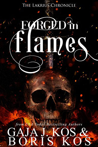 Forged in Flames: The Lakrius Chronicle (The Iron Head Trilogy)