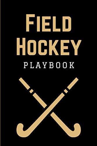 Field Hockey Playbook: Practical Field Hockey Game Coach Play Book | Coaching Notebook with Blank Field Diagrams for Drawing Up Plays, Drills, ... & Strategy | Gift for Coaches & Team Players