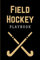 Field Hockey Playbook: Practical Field Hockey Game Coach Play Book | Coaching Notebook with Blank Field Diagrams for Drawing Up Plays, Drills, ... & Strategy | Gift for Coaches & Team Players