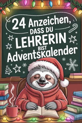 24 Anzeichen, dass du Lehrerin bist Adventskalender: 24 Tage voller Lacher, Kaffee und kleiner Lehrerinnen-Wahrheiten