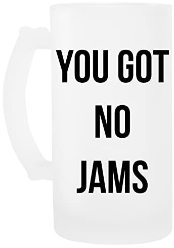 You Got No Jams - White Glas Bier Becher Beer Mug