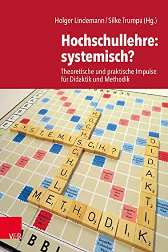 Hochschullehre: systemisch?: Theoretische und praktische Impulse für Didaktik und Methodik