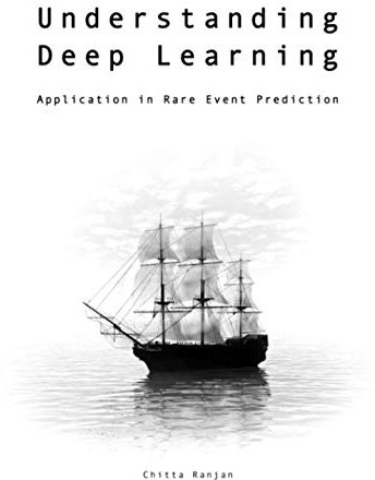 Understanding Deep Learning: Application in Rare Event Prediction