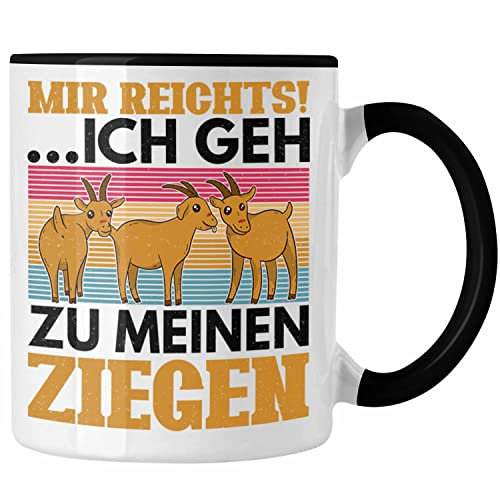 Trendation - Mir Reichts Ich Geh Zu Meinen Ziegen Tasse Geschenk Ziegenhirt Geschenkidee Lustiger Spruch (Schwarz)