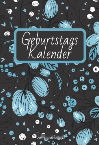 Geburtstagskalender Jahresunabhängig: Geburtstagskalender Buch für Geburtstage Immerwährend. Kalender Geburtstag ohne Jahreszahl. Dauerkalender zum Eintragen Jahrestage. Klein A6. Deutsch