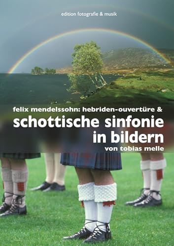 Felix Mendelssohn - Hebriden Ouvertüre & Schottische Sinfonie in Bildern von Tobias Melle
