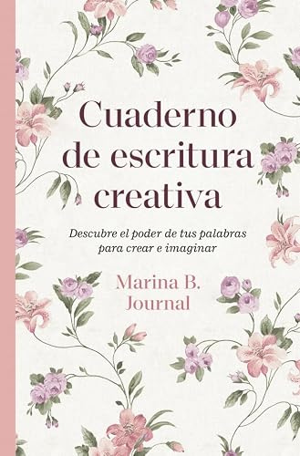 Cuaderno de escritura creativa: Descubre el poder de tus palabras para crear e imaginar (No ficción)