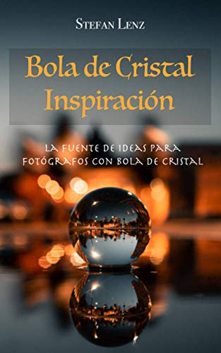 Bola de Cristal Inspiración: La Fuente de Ideas para Fotógrafos con Bola de Cristal