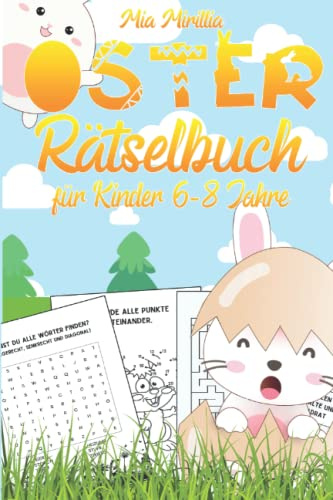 Oster Rätselbuch für Kinder 6-8 Jahre: Ein bunter Mix Knobelspaß - von Kreuzworträtsel über Wortsuche, Labyrinthe und Kindersudoku - ideales Ostergeschenk für Jungs und Mädchen