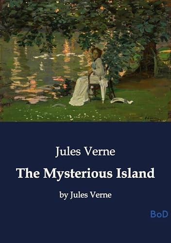 The Mysterious Island: by Jules Verne