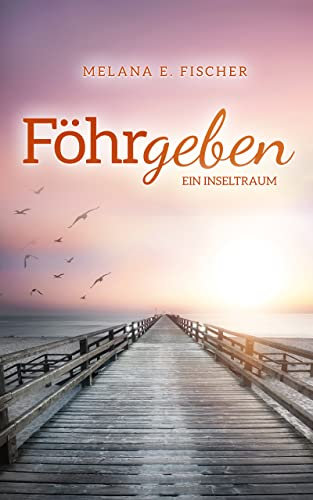 Föhrgeben Ein Inseltraum (Föhr-Reihe 4)