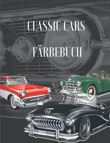 Classic Cars Färbebuch: Eine Sammlung Vintage & Classic Cars | Entspannung Malvorlagen für Kinder, Kleinkinder, Teenager Erwachsene, Jungen und Autoliebhaber (Top Cars-Malbuch)
