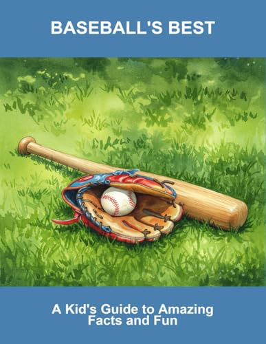 Baseball'S Best: A Kid'S Guide To Amazing Facts And Fun