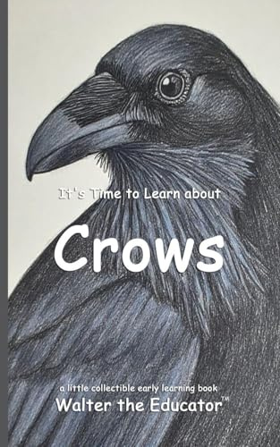 It's Time to Learn about Crows (Walter the Educator's Collectible Early Learning Book)