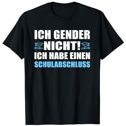 Ich Gender Nicht Ich Habe Einen Schulabschluss damen herren T-Shirt