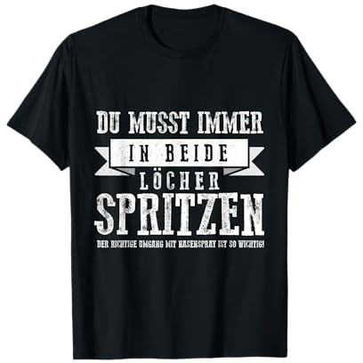 Du musst immer in beide Löcher spritzen Design T-Shirt