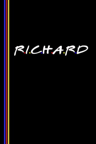 RICHARD Personalized Friends tv show Notebook/Journal: Birthday Gift For boys and men, Size 6x9, 120 Pages