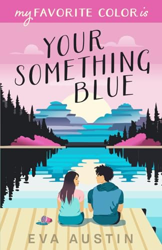 My Favorite Color is Your Something Blue: Sweet YA Romance (A Favorite Color Novel)