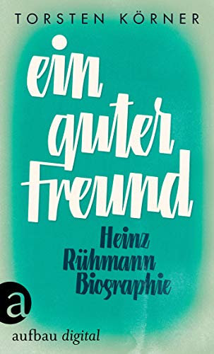 Ein guter Freund: Heinz Rühmann. Biographie