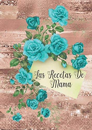 Las recetas de mama: Libro de recetas en blanco - Recetario: Libreta y Cuaderno para recetas de cocina, en blanco, personalizado, para escribir. Diario de recetas. Regalo para mama. Vintage. A4.