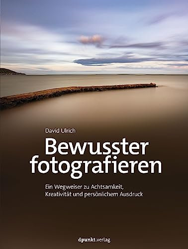 Bewusster fotografieren: Ein Wegweiser zu Achtsamkeit, Kreativität und persönlichem Ausdruck