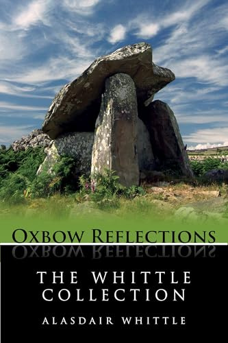 The Whittle Collection: Key Papers by Prehistorian Alasdair Whittle on European Neolithic Archaeology (Oxbow Reflections)
