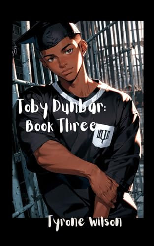 Toby Dunbar: Book Three: The Hardest Battle is Within (Toby Dunbar: Book Series, Band 3)