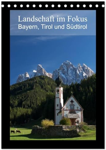 Landschaft im Fokus - Bayern, Tirol und Südtirol (Tischkalender 2026 DIN A5 hoch), CALVENDO Monatskalender: Landschaftsmotive aus Bayern, Tirol und Südtirol (CALVENDO Natur)