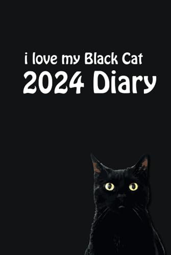 i love my Black Cat Diary 2024 (6 x 9): Stylish 2024 Cat Lovers Desk Diary - Week to View on 2 Pages - Year Planner/Journal/Organiser - 6 x 9