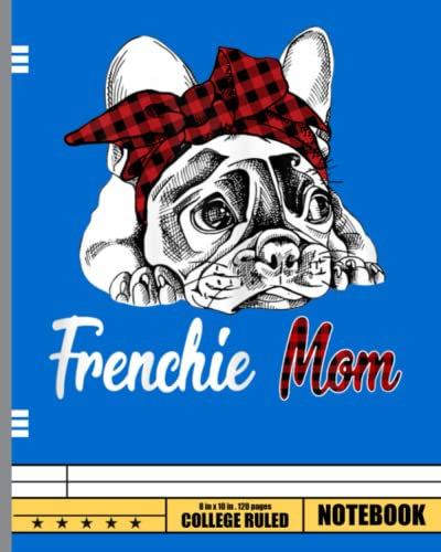 Frenchie Mom French Bulldog With Red Plaid Headband Notebook: Frenchie French Bulldog Nerd | College Ruled Notebook Lined School Journal | 120 Pages | 8 x 10 | Teens Women Children Kids