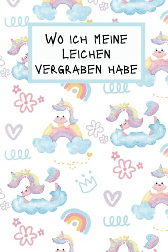Wo ich meine Leichen vergraben habe: Notizbuch, Journal, Teenager, Erwachsene, Geschenkidee, To-Do Liste, lustig