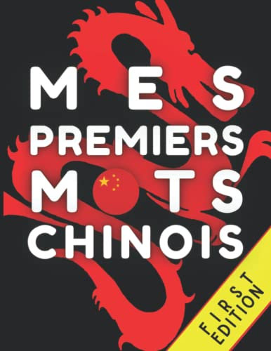Mes premiers mots en chinois: Livre bilingue (Français - chinois mandarin), Apprendre les bases de la langue chinoise, apprendre le vocabulaire chinois, le chinois mandarin pour débutants