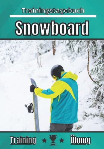 Snowboard trainingstagebuch: Übung und Training | Übungsplanung, Ziel und Verbesserung der Trainingseinheiten | Passion Sport für Kinder und Erwachsene | Trainings-Notizbuch |